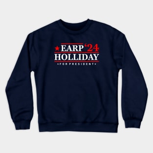 Wyatt Earp  Doc Holliday 24 For President, Tombstone Crewneck Sweatshirt